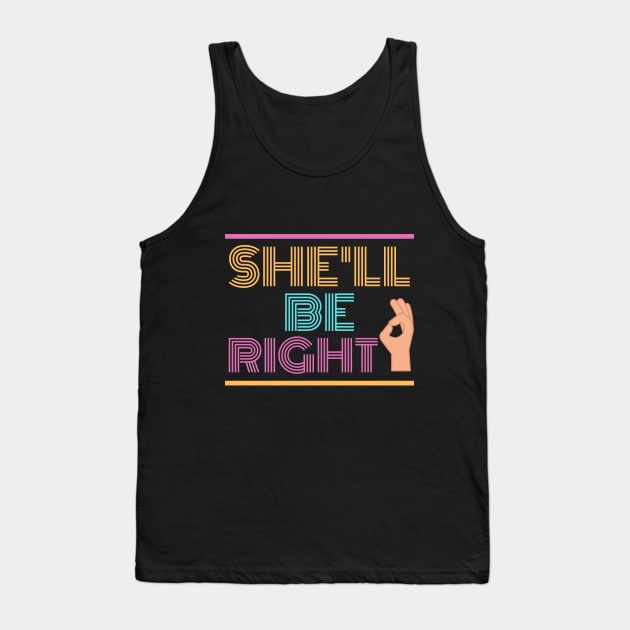 She'll Be Right | Australian Slang Tank Top by Merch4Days